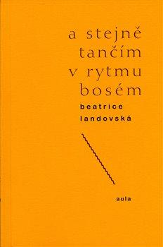 Kniha: A stejně tančím v rytmu bosém - Landovská , Beatrice