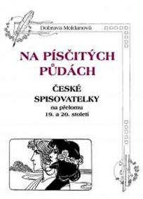 Na písčitých půdách - České spisovatelky na přelomu 19. a 20. století