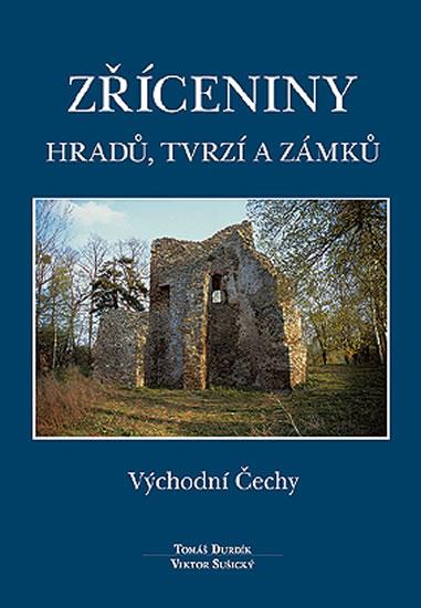 Kniha: Zříceniny hradů, tvrzí a zámků - Východní Čechy - Durdík Tomáš