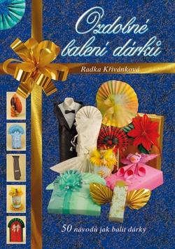Kniha: Ozdobné balení dárků - Radka Křivánková