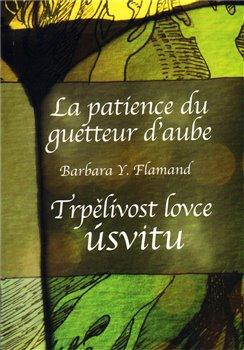 Kniha: Trpělivost lovce úsvitu / La patience du guetteur d´aube - Flamandová, Barbara Y.