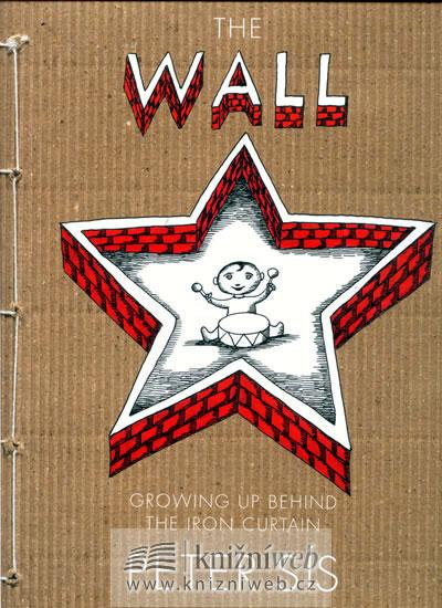 Kniha: The Wall - Growing up Behind the Iron Curtain - Sís Petr