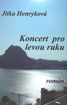 Kniha: Koncert pro levou ruku - Jitka Henryková