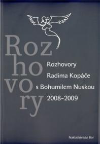 Rozhovory Radima Kopáče s Bohumilem Nuskou 2008-2009