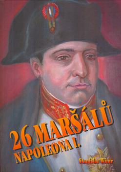 Kniha: 26 maršálů Napoleona I. - Stanislav Wintr