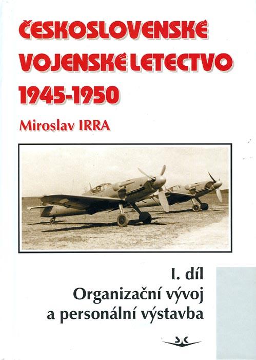 Kniha: Československé vojenské letectvo 1945-1950 - Miroslav IRRA