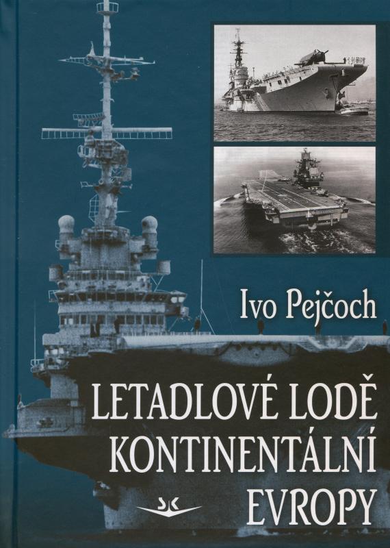 Kniha: Letadlové lodě kontinentální Evropy - Ivo Pejčoch