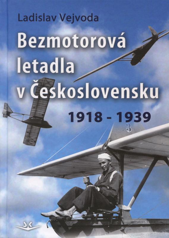 Kniha: Bezmotorová letadla v Československu 1918 - 1939 - Ladislav Vejvoda