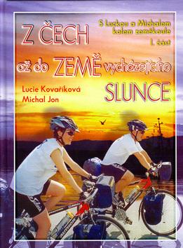 Kniha: Z Čech až do Země vycházejícího Slunce - Lucie Kovaříková; Michal Jon
