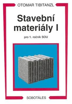 Kniha: Stavební materiály I pro 1.ročník SOU - Otomar Tibitanzl