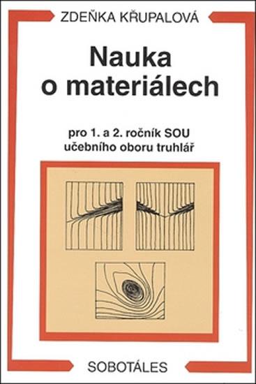 Kniha: Nauka o materiálech pro 1. a 2. ročník SOU - učební obor truhlář - Křupalová Zdeňka