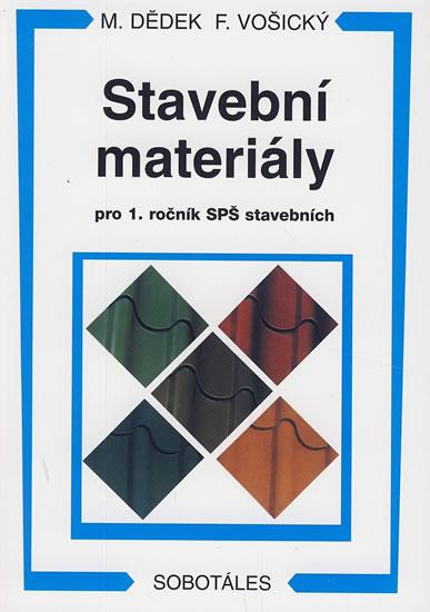 Kniha: Stavební materiály pro 1.r. SPŠ stavebních - Dědek M., Vošický F.