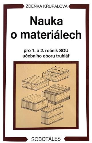 Kniha: Nauka o materiálech pro 1. a 2. ročník SOU učebního oboru truhlář (4.vydání) - Zdeňka Křupalová