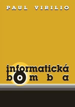 Kniha: Informatická bomba - Paul Virilio