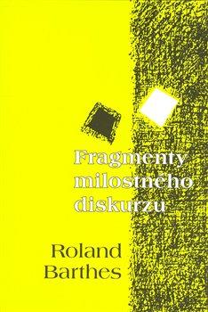 Kniha: Fragmenty milostného diskurzu - Barthes Roland