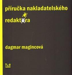 Kniha: Příručka nakladatelského redaktora - Magincová, Dagmar