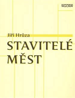 Kniha: Stavitelé měst - Jiří Hrůza