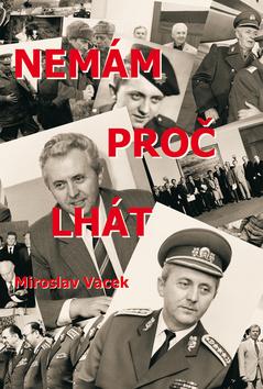 Kniha: Nemám proč lhát - Miroslav Vacek