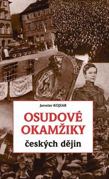 Kniha: Osudové okamžiky českých dějin - Jaroslav Kojzar