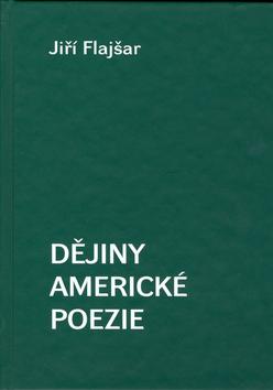 Kniha: Dějiny americké poezie - Jiří Flajšar