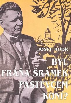 Kniha: Byl Fráňa Šrámek pastevcem koní? - Josef Rodr