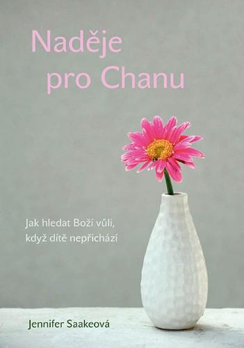 Kniha: Naděje pro Chanu - Jennifer Saakeová