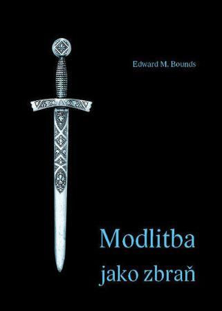 Kniha: Modlitba jako zbraň - Edward M. Bounds