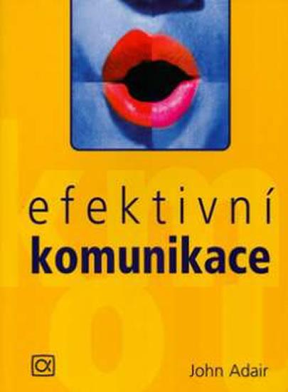 Kniha: Efektivní komunikace - Adair John