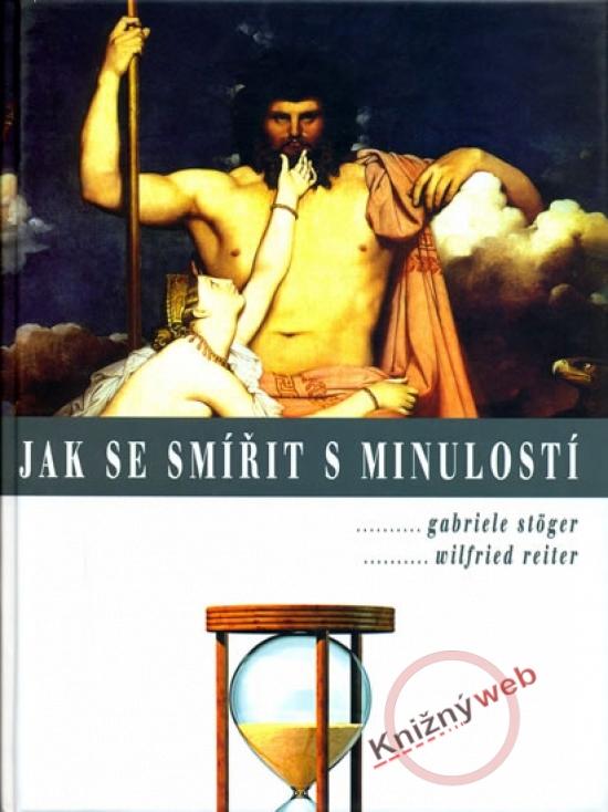 Kniha: Jak se smířit s minulostí - Stöger,Reiter