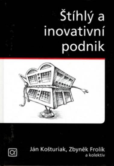 Kniha: Štíhlý a inovativní podnik - Košturiak Ján, Frolík Zbyněk