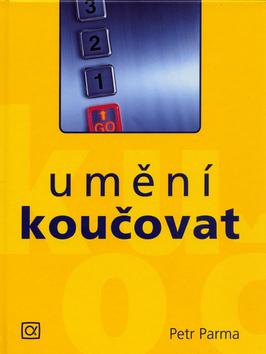 Kniha: Umění koučovat - Petr Parma