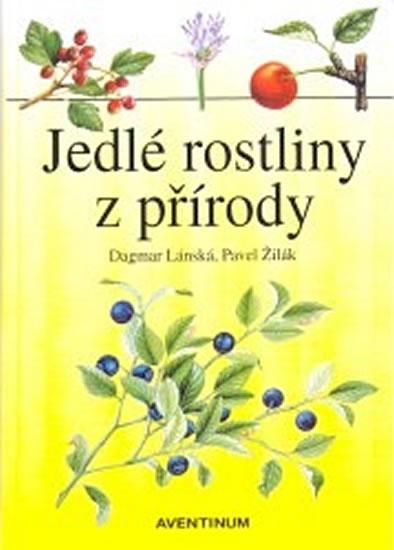 Kniha: Jedlé rostliny z přírody - Lánská Dagmar, Žilák Pavel