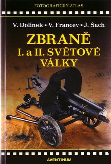 Kniha: Zbraně 1. a 2. Světové války - Dolínek Vladimír a kolektiv