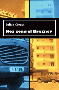 Kniha: Než zemřel Brežněv - Iulian Ciocan