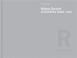 Kniha: Růžena Žertová - Architektka domů i věcí - Klíma, Petr