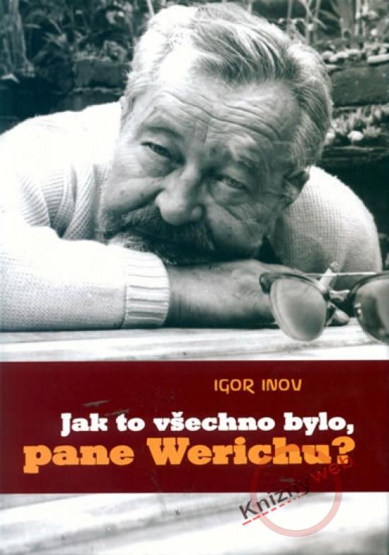 Kniha: Jak to všechno bylo, pane Werichu? - Inov Igor