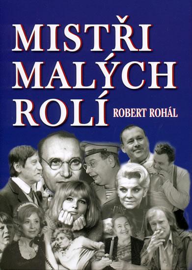 Kniha: Mistři malých rolí - Rohál Robert