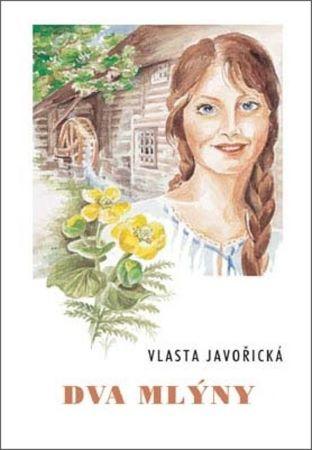 Kniha: Dva mlýny - Vlasta Javořická