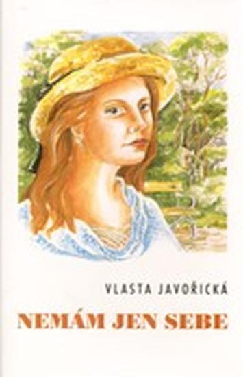 Kniha: Nemám jen sebe - Javořická Vlasta