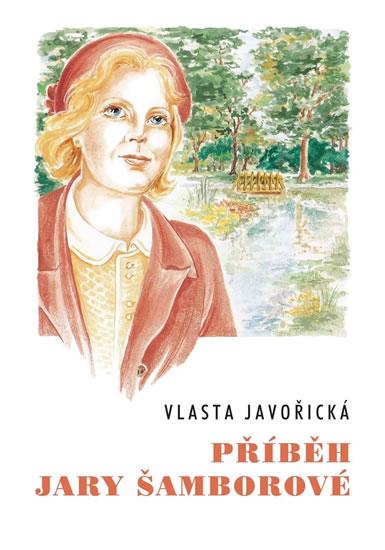 Kniha: Příběh Jary Šamborové - Javořická Vlasta