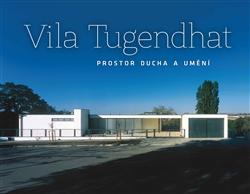 Kniha: Vila Tugendhat – prostor ducha a umění - Jan Sedlák