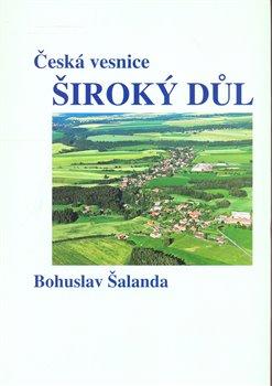 Kniha: Česká vesnice Široký Důl - Šalanda, Bohuslav