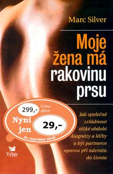 Kniha: Moje žena má rakovinu prsu - Marc Silver