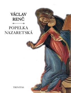 Kniha: Popelka nazaretská - Renč, Václav