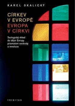 Kniha: Církev v Evropě, Evropa v církvi - Skalický, Karel