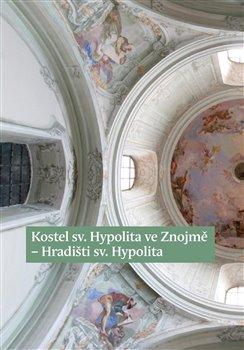 Kniha: Kostel sv. Hypolita ve Znojmě-Hradišti sv. Hypolita - Valeš, Tomáš