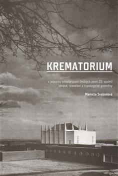 Kniha: Krematorium v procesu sekularizace českých zemí 20. - Markéta Svobodová