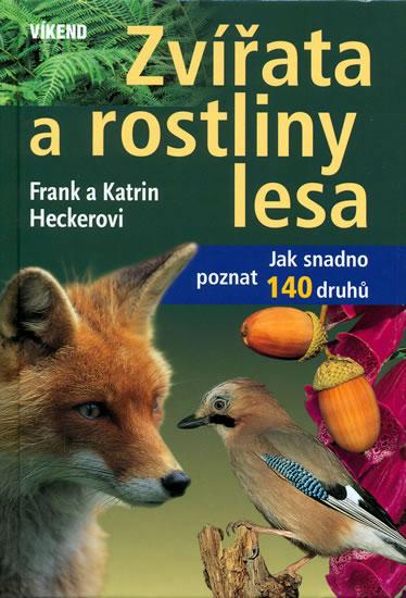 Kniha: Zvířata a rostliny lesa - Heckerovi Frank a Katrin