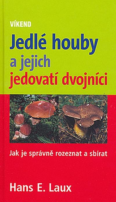 Kniha: Jedlé houby a jejich jedovatí dvojníci - Laux Hans E.
