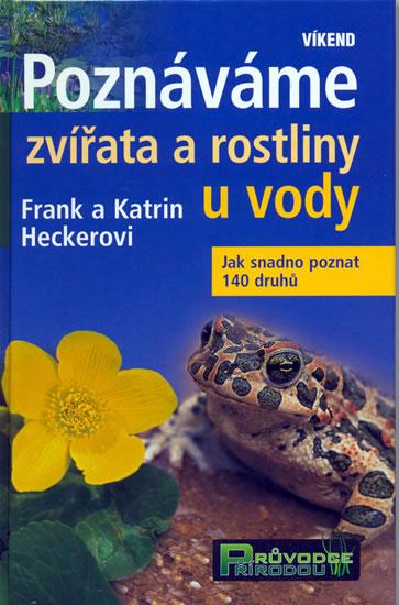 Kniha: Poznáváme zvířata a rostliny u vody - Heckerovi Frank a Katrin